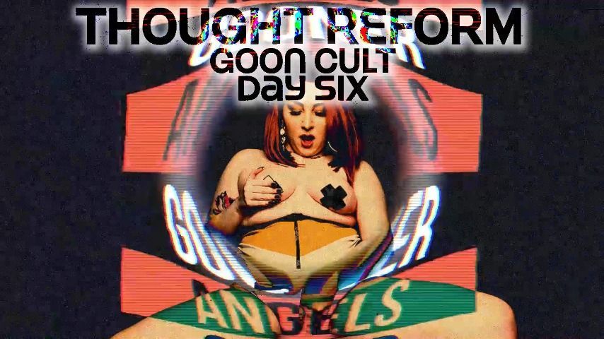 Goon Cult Thought Reform : Day 6