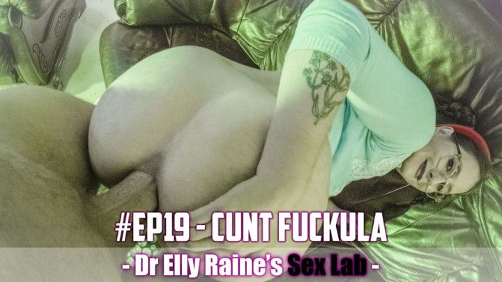 Cunt Fuckula SEX LAB #EP19