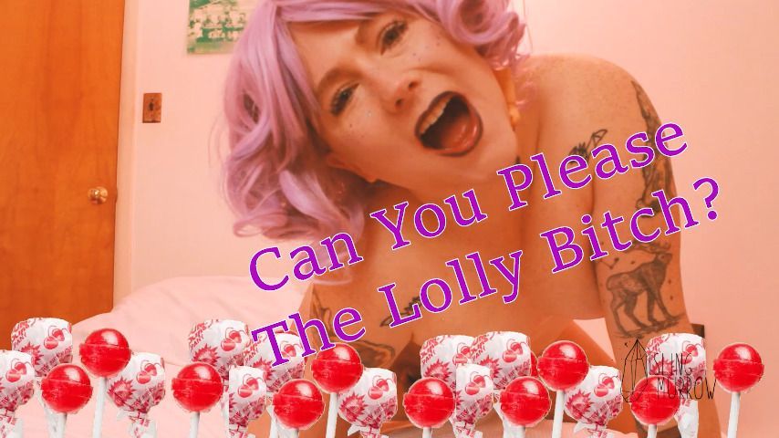 Can You Please The Lolly Bitch