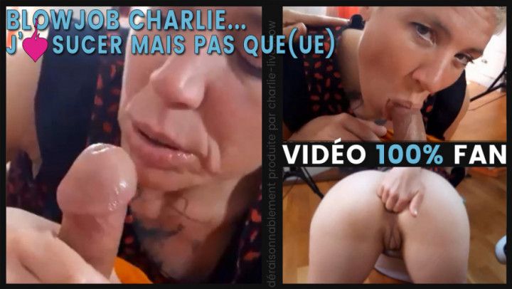 Charlie aime sucer mais pas queue