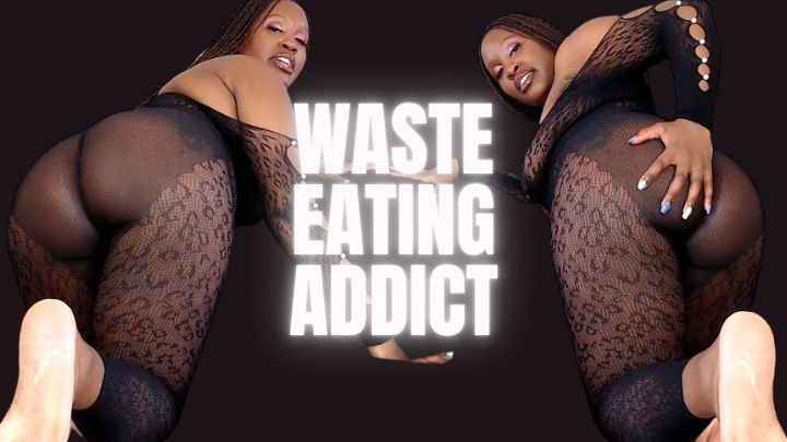 Waste Eating Addict