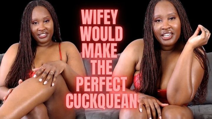 Wifey Would Make The Perfect Cuckquean