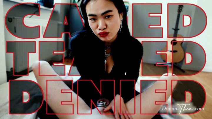 CAGED, TEASED, DENIED