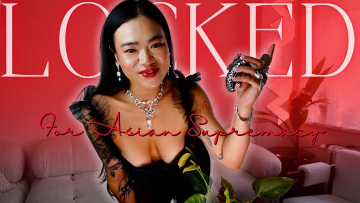 LOCKED FOR ASIAN SUPREMACY