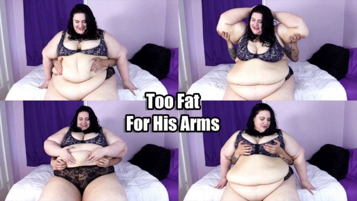 Too Fat For His Arms
