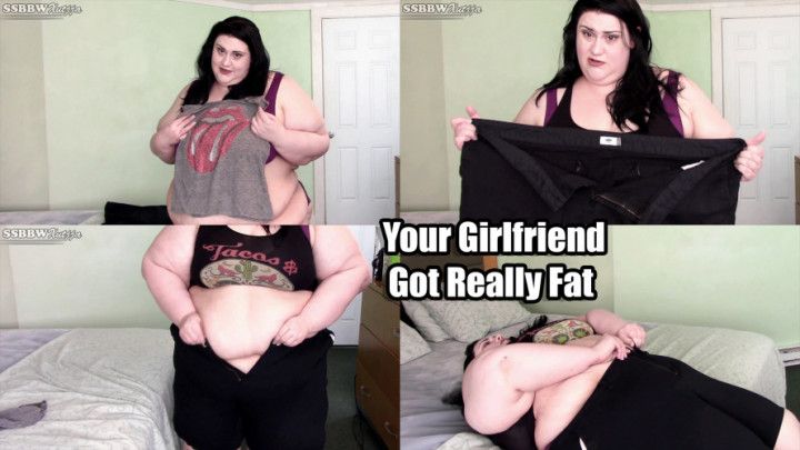 Your Girlfriend Got Really Fat