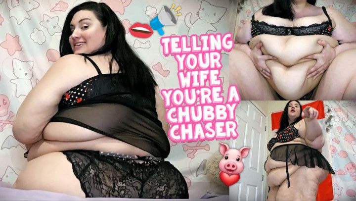 Telling Your Wife You're a Chubby Chaser