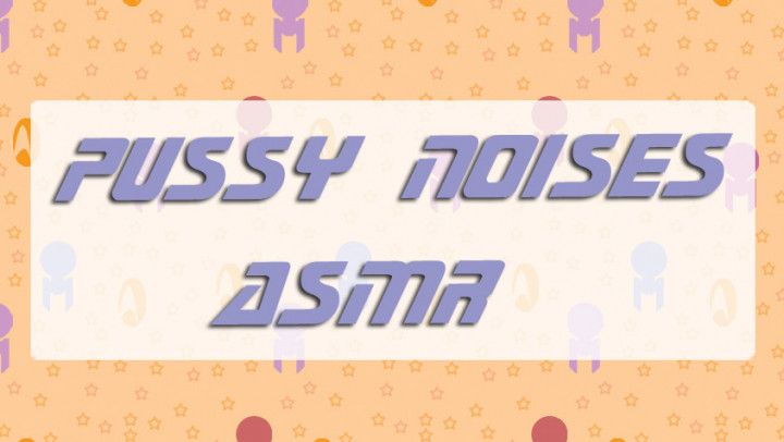 Pussy Noises ASMR and Quiet Orgasm