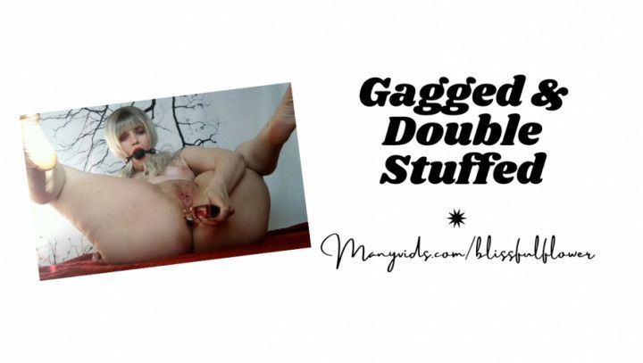 Gagged &amp; Double Stuffed