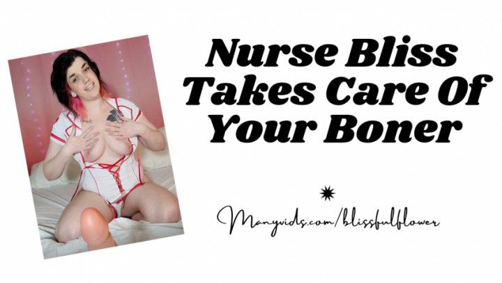 Nurse Bliss Takes Care Of Your Boner