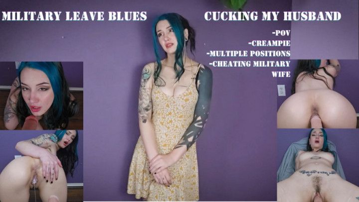 Military Leave Blues - Cucking my Husband with You