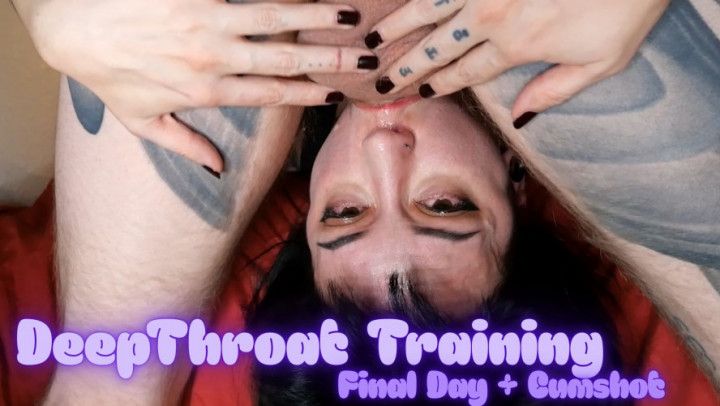 Throatfuck Cum Swallow Training - Final Day