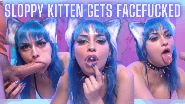 Sloppy Kitten Gets Facefucked