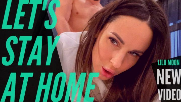 Lets Stay at Home for Hard Sex &amp; Mega Orgasms FULL