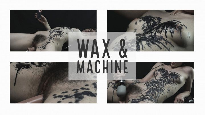 Wax and Fucking Machine