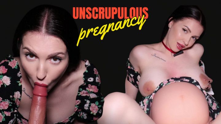 Unscrupulous PREGNANCY