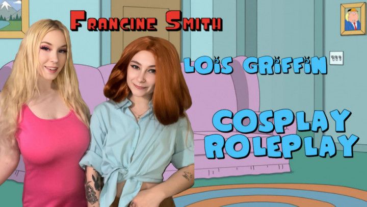 Lois X Francine Cosplay RP