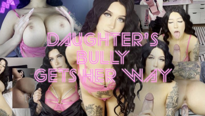 Step-Daughters Bully Gets Her Way