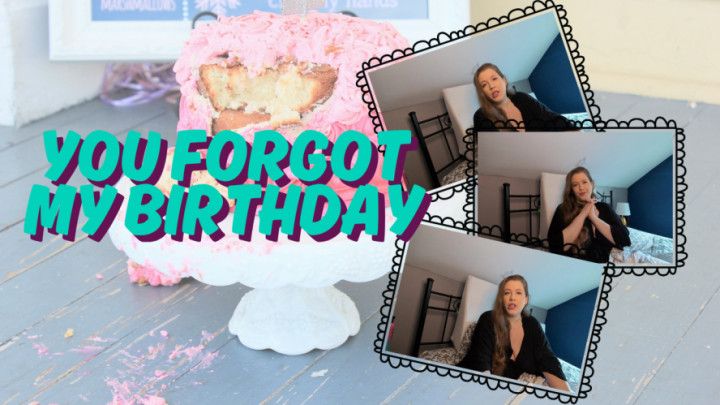 You Forgot My Birthday