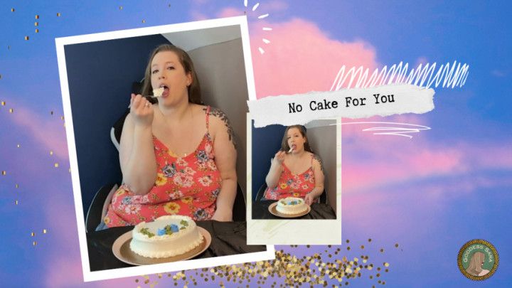 No Cake for You