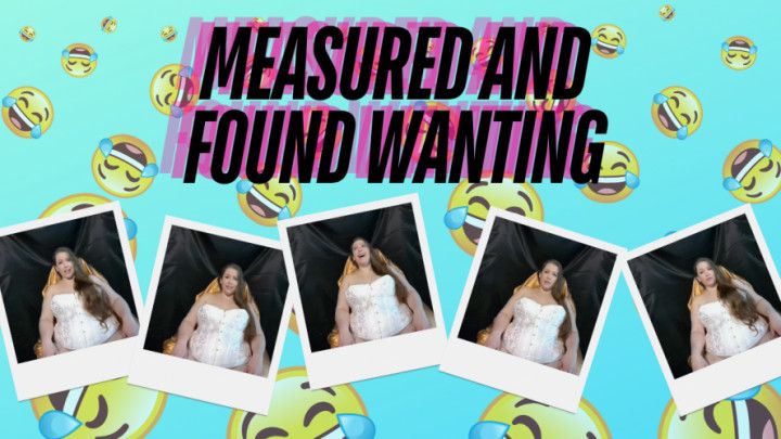 Measured and Found Wanting