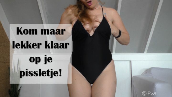 Kom maar lekker klaar op je pissletje