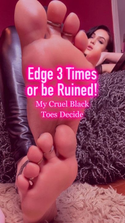 Edge 3 Times or be Ruined - My Cruel Black Toes Decide