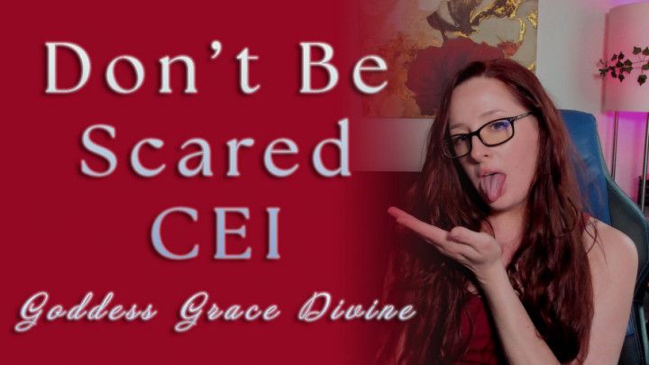 Don't Be Scared CEI