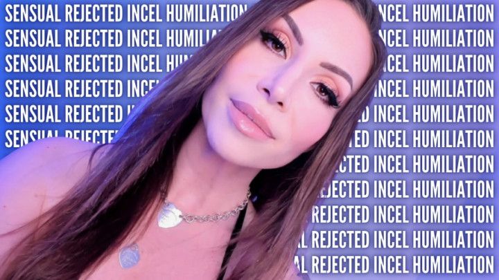 Sensual Rejected Incel Humiliation