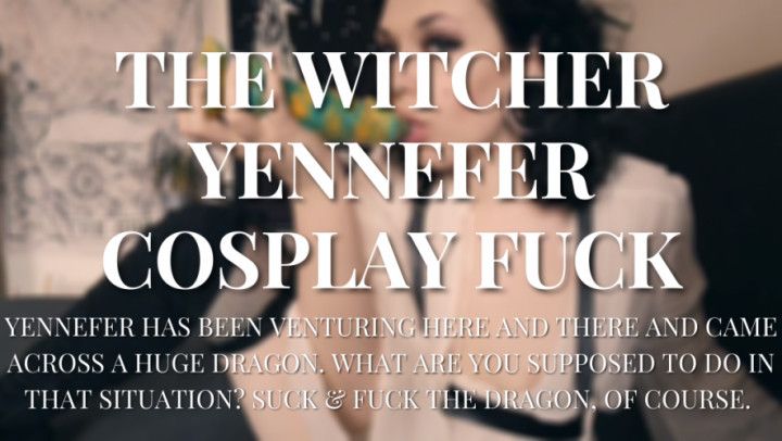 The Witcher Yennefer Cosplay Fuck