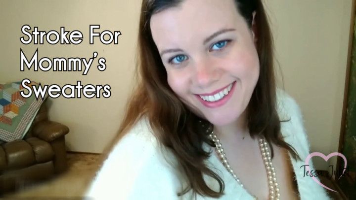 Stroke For step-Mommy's Sweaters