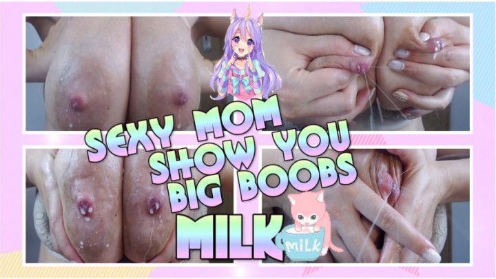 Sexy step-Mom Show You Big Boobs MILK
