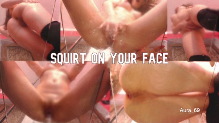 Squirt On Your Face