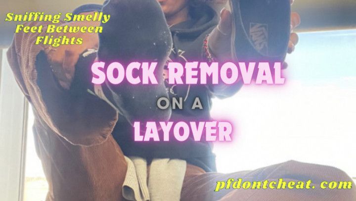 Sock Removal On A Layover