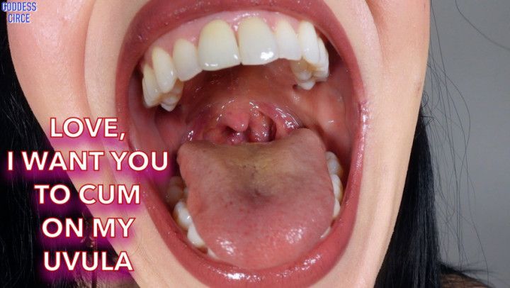 LOVE, I WANT YOU TO CUM ON MY UVULA Video request