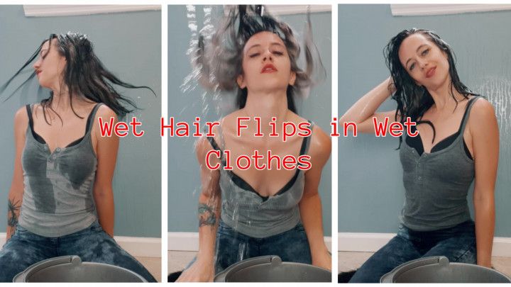 Wet Hair Flips in Wet Clothes