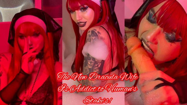 The New Dracula's Wife is Addict to Human Stake's