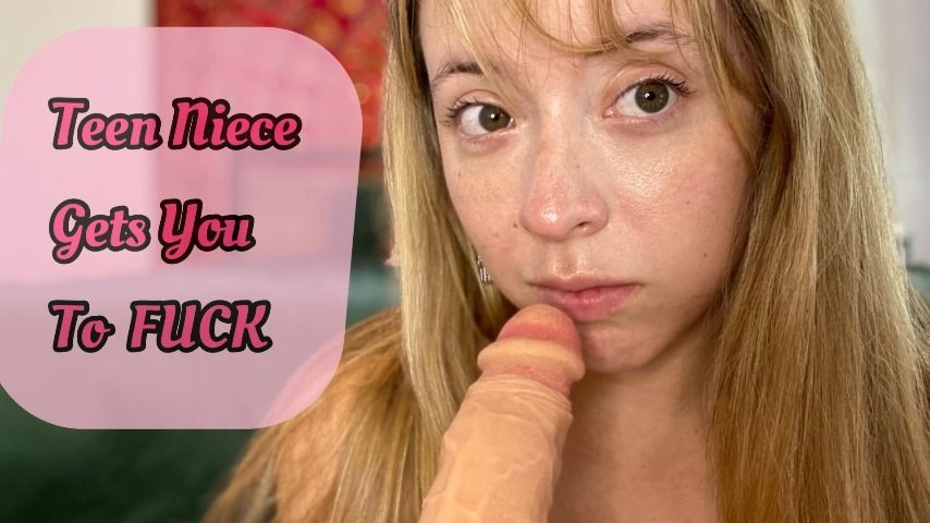 Teen Niece Gets You To FUCK