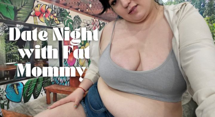 Date Night with Fat Mommy