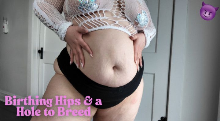 Birthing Hips and a Hole to Breed