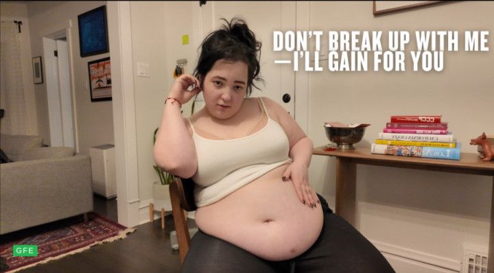 Dont Break Up With Me, I Will Gain for You