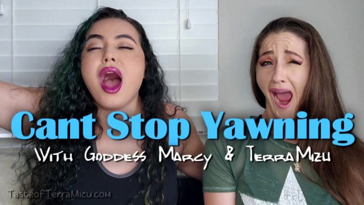 Can't Stop Yawning - Goddess Marcy &amp; TerraMizu