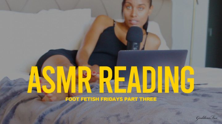 ASMR Foot Fetish Fridays Pt. 3 Reading