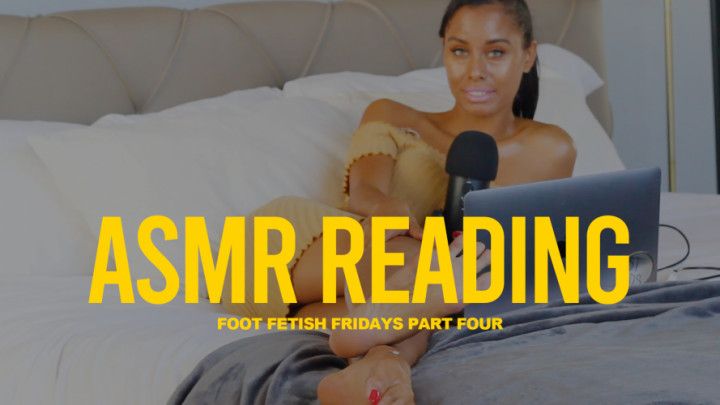 ASMR Foot Fetish Fridays Pt. 4 Reading