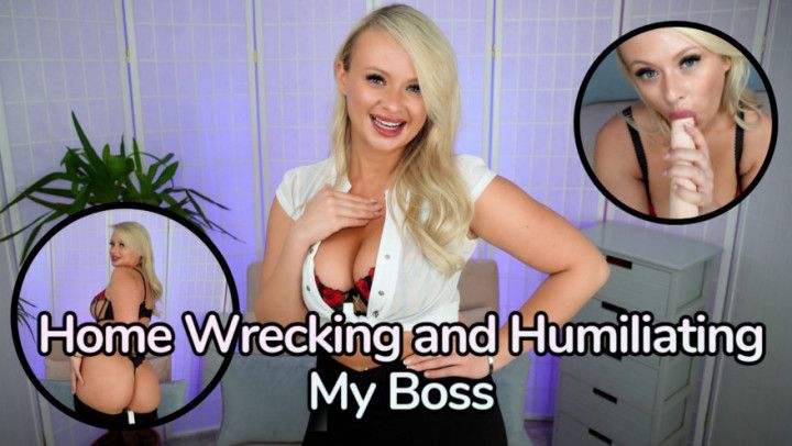 Home Wrecking and Humiliating My Boss