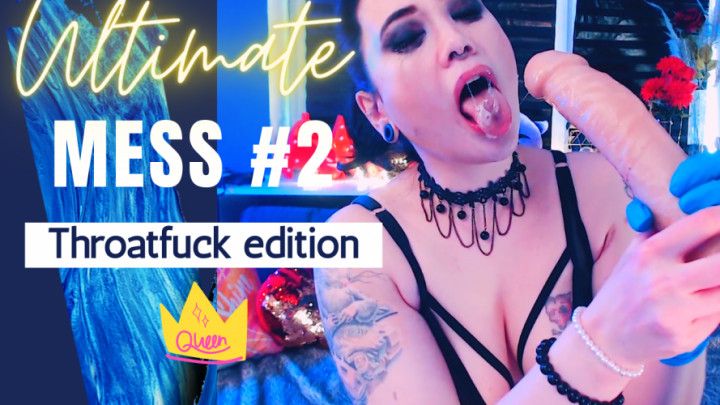 Ultimate mess #2: throatfuck edition