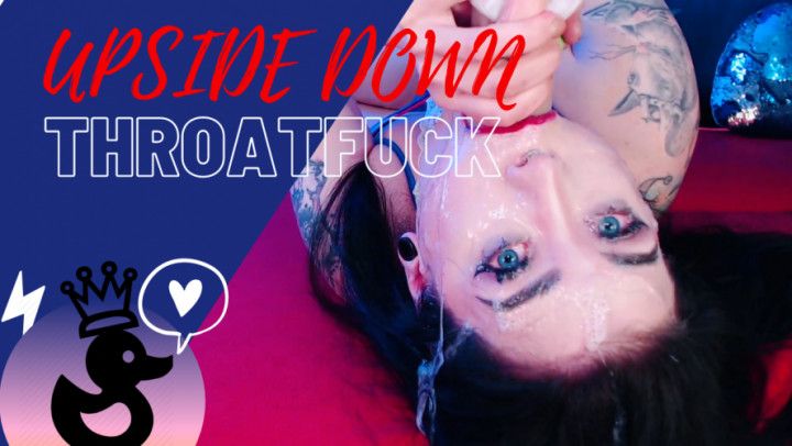 Upside down sloppy deepthroat