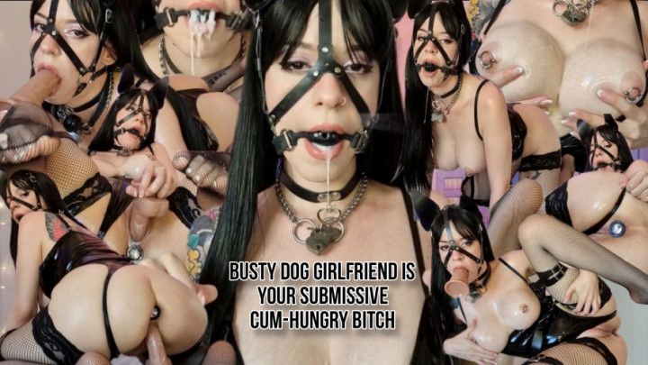 Busty DogGirlfriend is your submissive cum-hungry bitch
