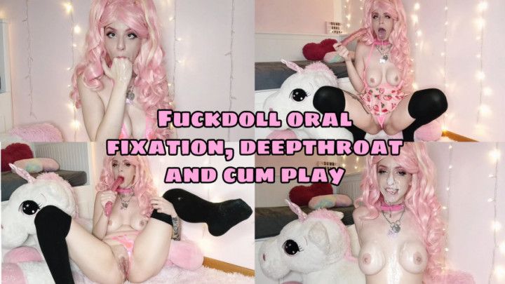 Fuckdoll oral fixation, deepthroat & cum