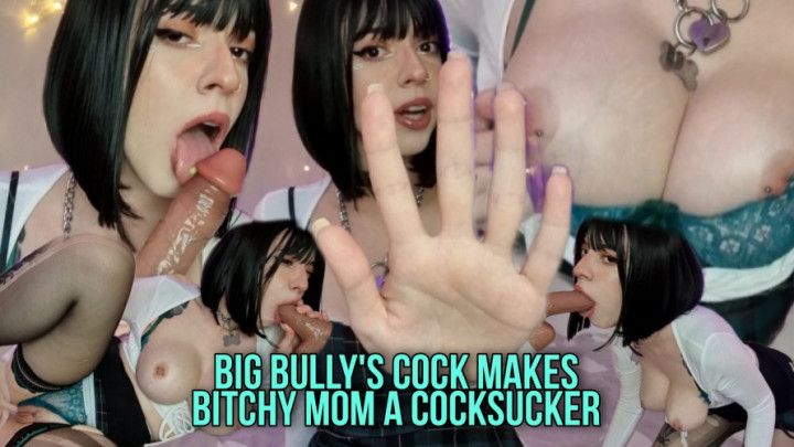 Bullys cock makes bitchy step-Mom a cocksucker